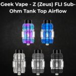 Geek Vape - Z (Zeus) FLI Sub-Ohm Tank Top Airflow